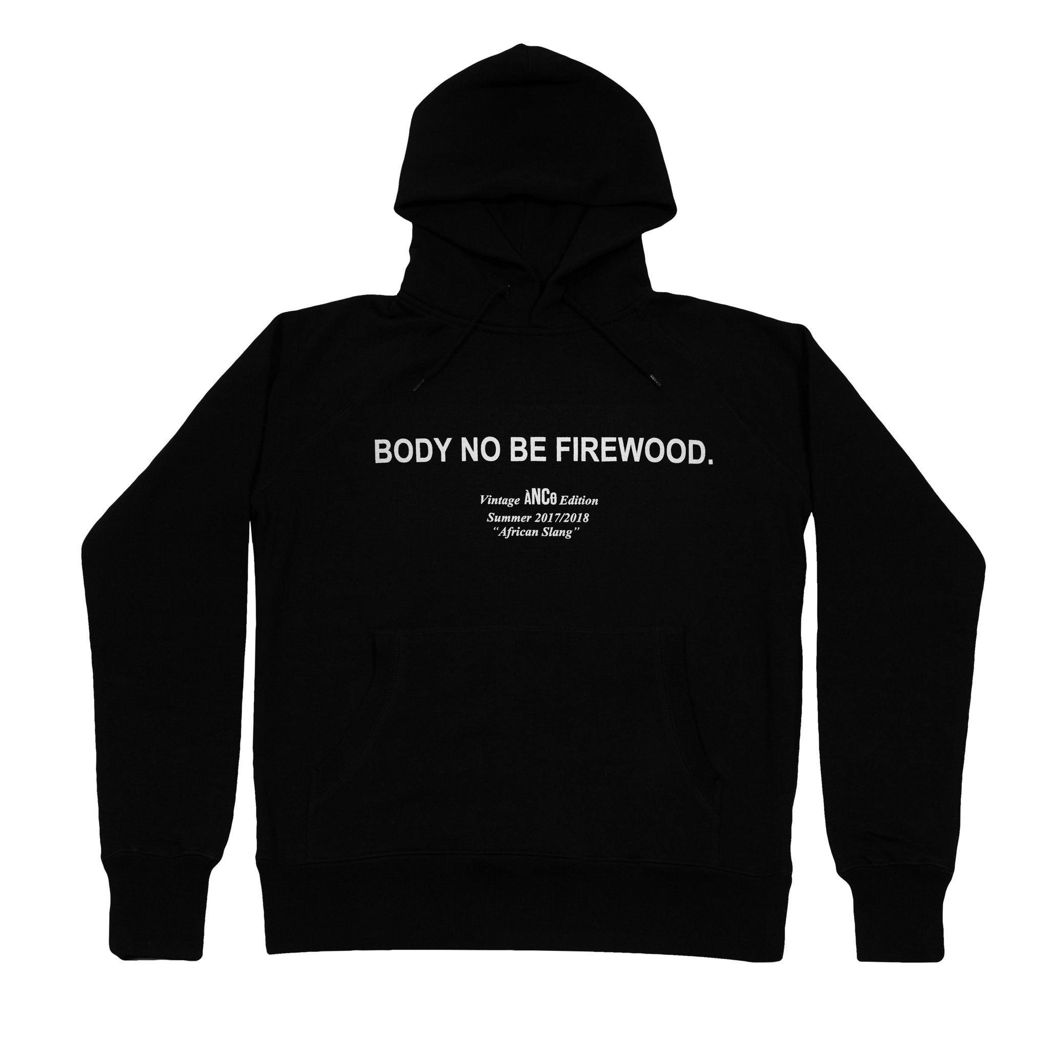 BODY NO BE FIREWOOD HOODIE